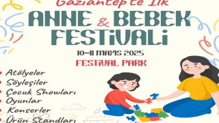 Gaziantep’te Türkiye’nin İlk Anne-Bebek Festivali Gerçekleşecek