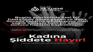 Özel Sular Akademi Hastanesinden sağlık çalışanı cinayetine tepki