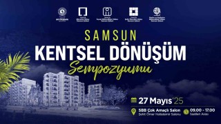 Samsun Kentsel Dönüşüm Sempozyumu 27 Mayısta yapılacak