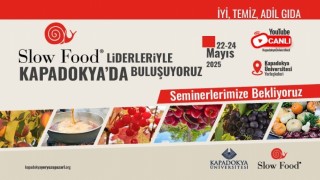 Slow Food liderleri Kapadokyada buluşuyor