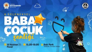 Babalar ve çocuklar, 6. Geleneksel Baba Çocuk Şenliğinde buluşuyor
