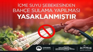 Karabükte içme suyu şebekesinden bahçe sulama yasaklandı