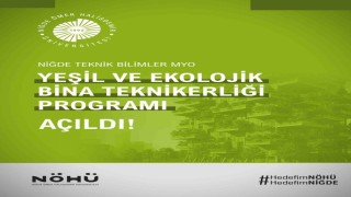 NÖHÜde Yeşil ve Ekolojik Bina Teknikerliği Programı açıldı