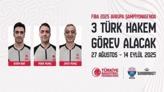 Avrupa Basketbol Şampiyonasında 3 Türk hakem görev alacak