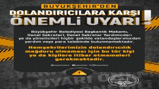 Büyükşehirden ‘dolandırıcılara karşı önemli uyarı