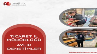 Eskişehir Ticaret İl Müdürlüğü temmuz ayı denetimlerini