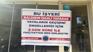 Siirtte kaldırım işgal eden 2 iş yerine kapatma cezası verildi