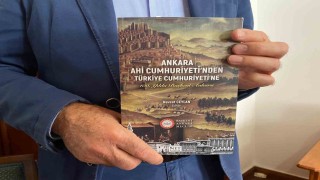 ‘Ankara Ahi Cumhuriyetinden Türkiye Cumhuriyetine kitabı Ankaranın geçmişine ışık tutuyor