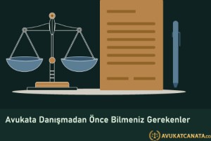 Avukata Danışmadan Önce Bilmeniz Gerekenler