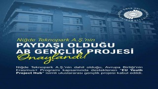 Niğde Teknopark A.Ş.nin paydaşı olduğu AB Gençlik Projesi onaylandı