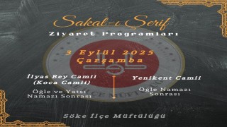 Sakal-ı Şerif Sökede ziyarete açılacak