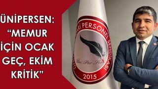 ÜNİPERSEN: Memur için ocak geç, ekim kritik