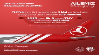 Aile Yılında 662 bin kişi THYnin yüzde 15 indirimli uçuş fırsatından yararlandı