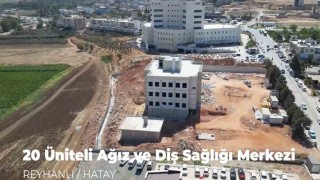 Reyhanlıya 20 ünite kapasiteli ağız ve diş sağlığı merkezi inşa ediliyor