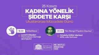 Beşiktaş Belediyesinden 25 Kasım Kadına Yönelik Şiddete Karşı Uluslararası Mücadele Günü etkinlikleri
