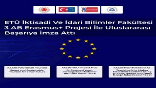 ETÜ İktisadi ve İdari Bilimler Fakültesi 3 AB Erasmus+ projesi ile uluslararası başarıya imza attı
