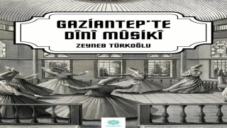 Gazikültür Yayınlarından Gaziantepte Dini Musiki