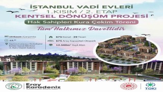İstanbul Vadi Evleri 1. Kısım 2. Etap Kentsel Dönüşüm Projesinin kura çekimi düzenlenecek