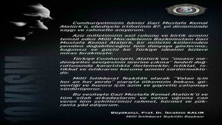 MİT Başkanı Kalından 10 Kasım Atatürkü Anma Günü mesajı: Başkomutan Gazi Mustafa Kemal Atatürk, bağımsız ve güçlü bir Türkiye idealini bizlere miras bırakmıştır