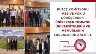 ÜNİPERSEN, MEB ve YÖKün bütçe komisyonunda taleplerini dile getirdi