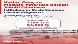 Bakan Işıkhan: İlave istihdama 7 bin 184 lira ile 64 bin 656 lira arasında destek sağlıyoruz