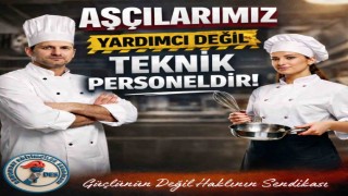 Çelebi; Aşçılarımız yardımcı değil, teknik personeldir
