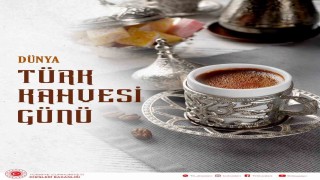Dışişleri Bakanlığı Dünya Türk Kahvesi Gününü kutladı: Misafirperverlik ve dostluk sembolü