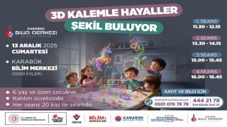 Karabük Bilim Merkezi çocuklara yönelik 3 Boyutlu Kalem Atölyesi düzenliyor