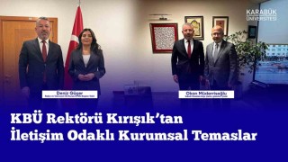 Rektör Kırışık iletişim odaklı kurumsal temaslarda bulundu