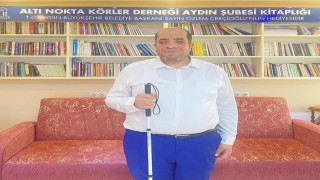 Altı Nokta Körler Derneği Aydın Şube Başkanı Özen: Beyaz baston özgürlüktür