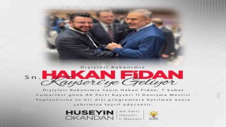 Bakan Fidan Kayseriye geliyor
