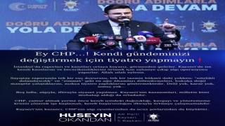 Hüseyin Okandan: Ey CHP, kendi gündeminizi değiştirmek için tiyatro yapmayın