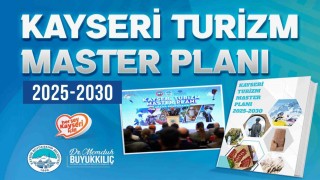 Büyükşehirden turizmde stratejik hamle: Kayseri Turizm Master Planı 2025-2030 yayımlandı