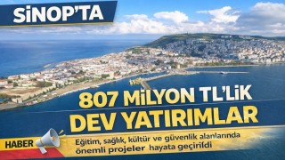 Sinop'ta 807 milyon TL'lik dev kamu yatırımı