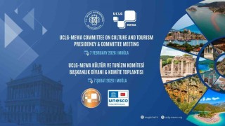 UCLG MEWA Kültür ve Turizm Komitesi yeni dönem toplantısı Muğlada gerçekleştirilecek