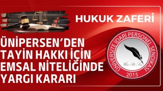 ÜNİPERSENden tayin hakkı için emsal niteliğinde yargı kararı