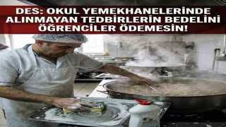 Çelebi; Okul yemekhanelerinde alınmayan tedbirlerin bedelini öğrenciler ödemesin