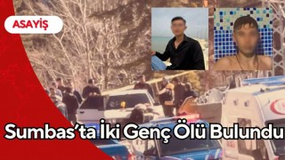 Sumbas’ta İki Genç Ölü Bulundu