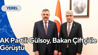 AK Partili Gülsoy, Bakan Çiftçi ile Görüştü