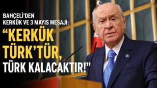 Bahçeli'den Kerkük ve 3 Mayıs Mesajı: "Kerkük Türk'tür, Türk Kalacaktır!"