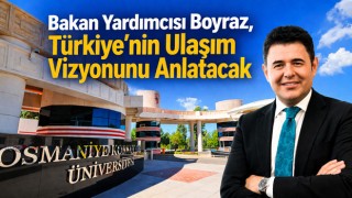 Bakan Yardımcısı Boyraz, Türkiye’nin Ulaşım Vizyonunu Anlatacak