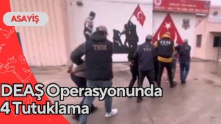 DEAŞ Operasyonunda 4 Tutuklama