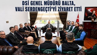 DSİ Genel Müdürü Balta, Vali Serdengeçti’yi Ziyaret Etti