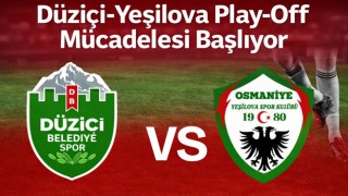 Düziçi-Yeşilova Play-Off Mücadelesi Başlıyor