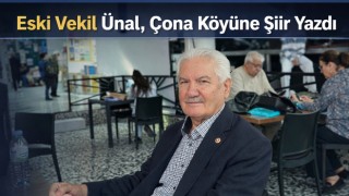 Eski Vekil Ünal, Çona Köyüne Şiir Yazdı