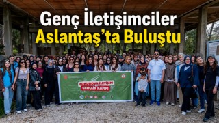 Genç İletişimciler Aslantaş’ta Buluştu