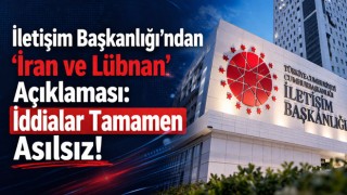 İletişim Başkanlığı'ndan 'İran ve Lübnan' Açıklaması