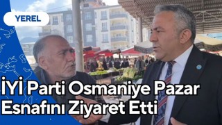 İYİ Parti Osmaniye Pazar Esnafını Ziyaret Etti