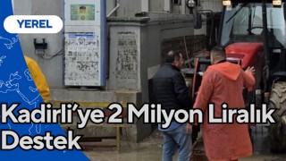 Kadirli’ye 2 Milyon Liralık Destek