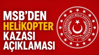 MSB’den Helikopter Kazası Açıklaması